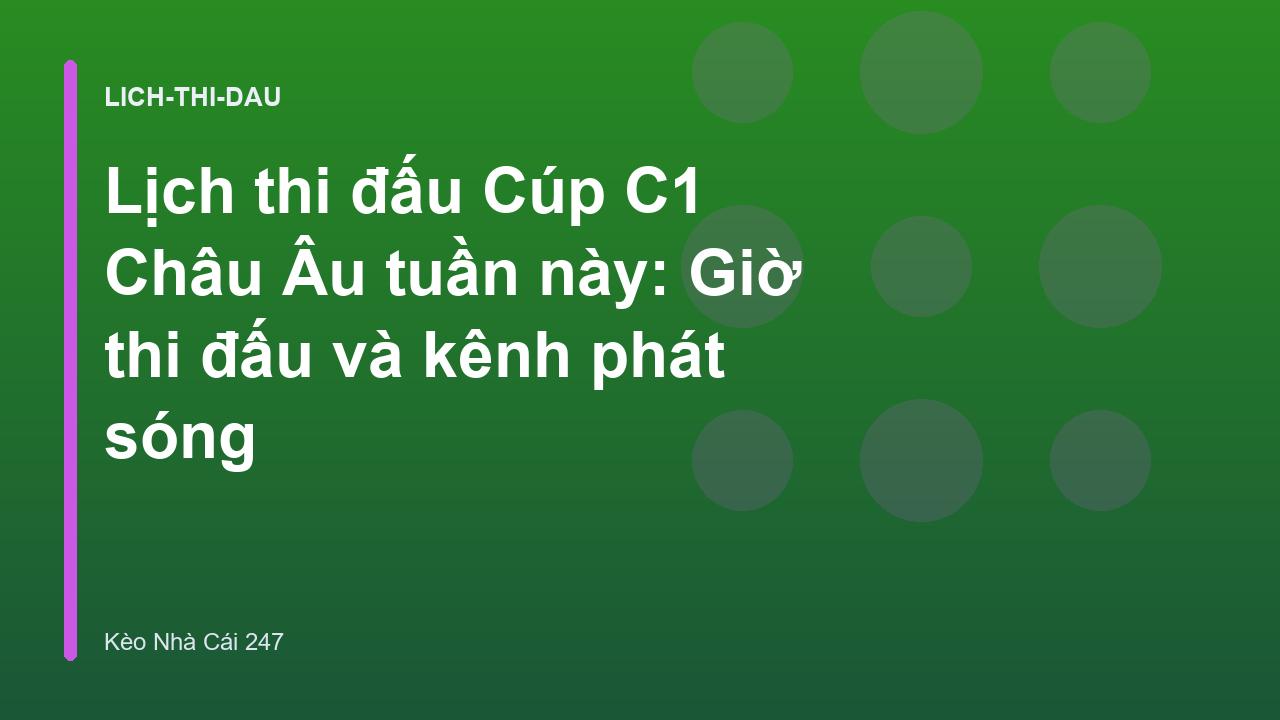 Lịch thi đấu Cúp C1 Châu Âu tuần này: Giờ thi đấu và kênh phát sóng